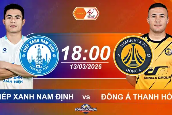 Nhận Định, Dự Đoán Thép Xanh Nam Định đối đầu Đông Á Thanh Hóa, 18h00 ngày 13032026